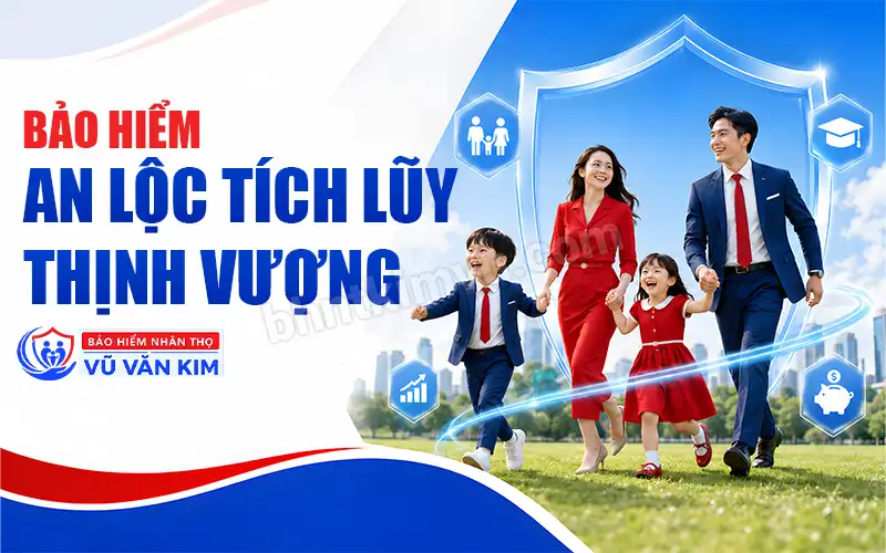 Gói Bảo Hiểm Tích Lũy An Lộc Tích Lũy Thịnh Vượng