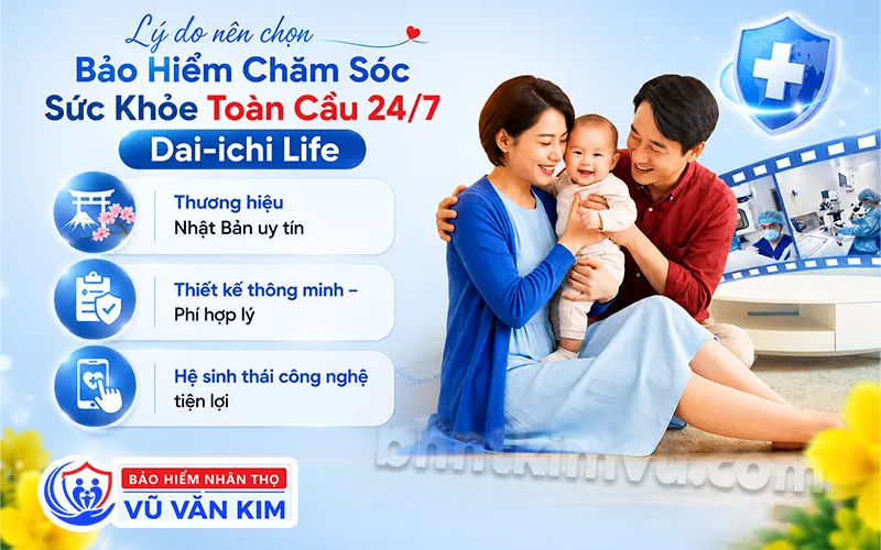 Nên chọn Bảo Hiểm Chăm Sóc Sức Khỏe Toàn Cầu Của Dai-ichi Life