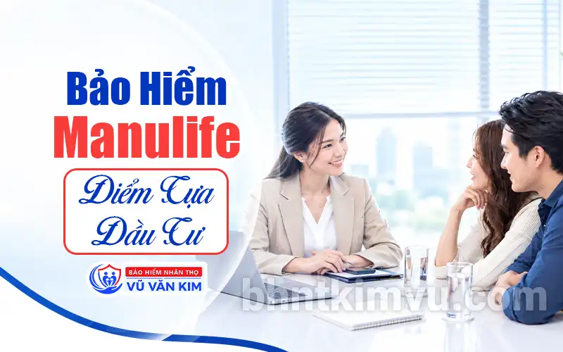 Bảo hiểm Manulife Điểm Tựa Đầu Tư
