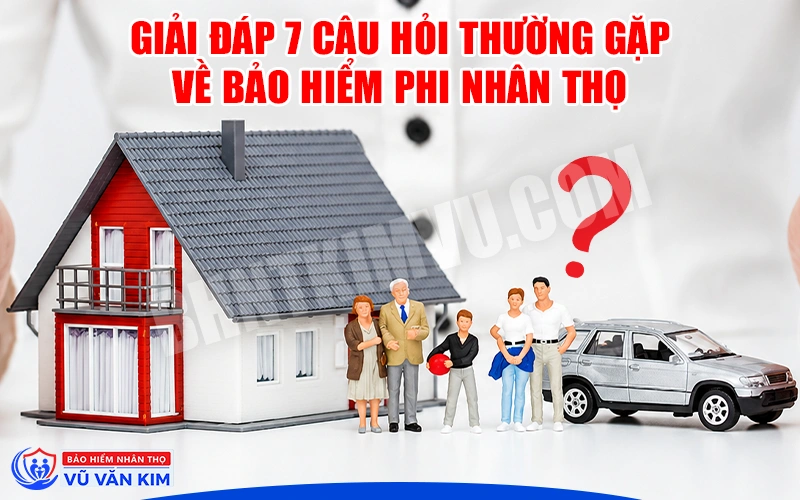 Giải đáp 7 câu hỏi thường gặp về bảo hiểm phi nhân thọ